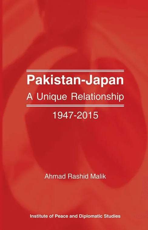 Pakistan-Japan: A Unique Relationship (1947-2015)
